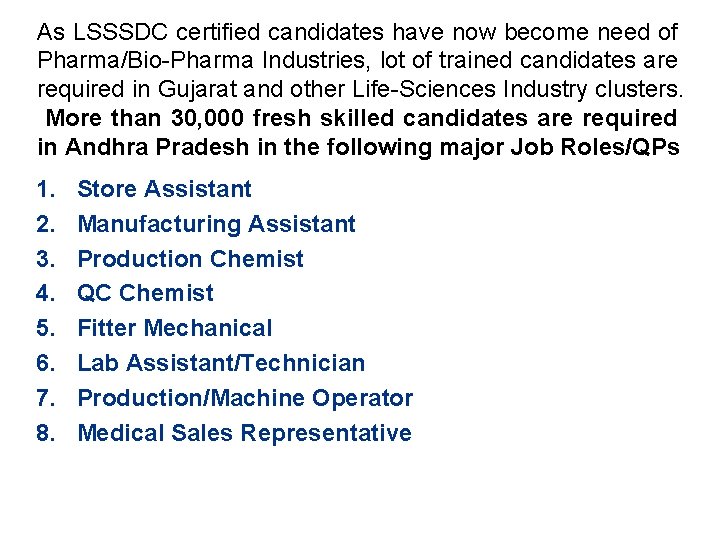 As LSSSDC certified candidates have now become need of Pharma/Bio-Pharma Industries, lot of trained