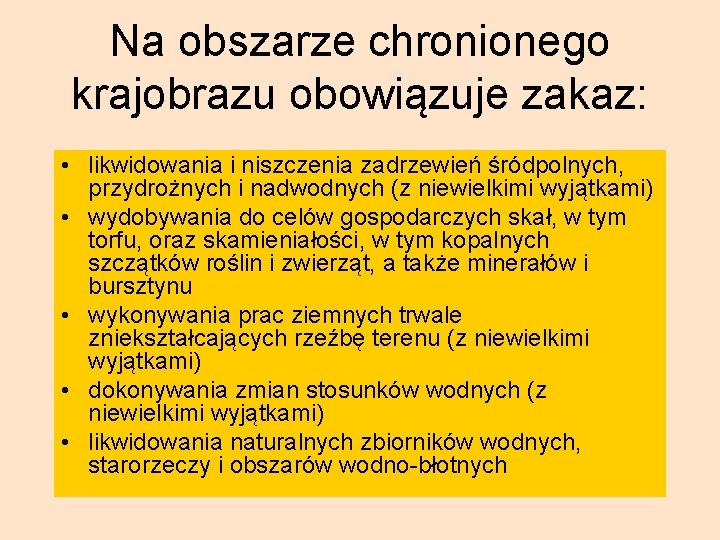 Na obszarze chronionego krajobrazu obowiązuje zakaz: • likwidowania i niszczenia zadrzewień śródpolnych, przydrożnych i