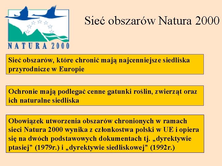 Sieć obszarów Natura 2000 Sieć obszarów, które chronić mają najcenniejsze siedliska przyrodnicze w Europie
