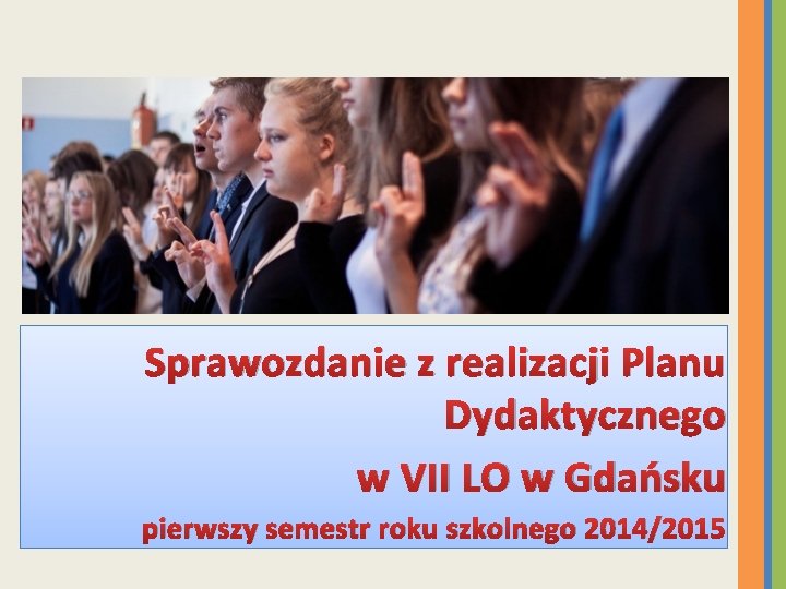 Sprawozdanie z realizacji Planu Dydaktycznego w VII LO w Gdańsku pierwszy semestr roku szkolnego