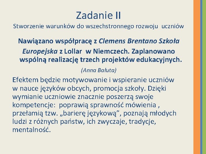 Zadanie II Stworzenie warunków do wszechstronnego rozwoju uczniów Nawiązano współpracę z Clemens Brentano Szkoła