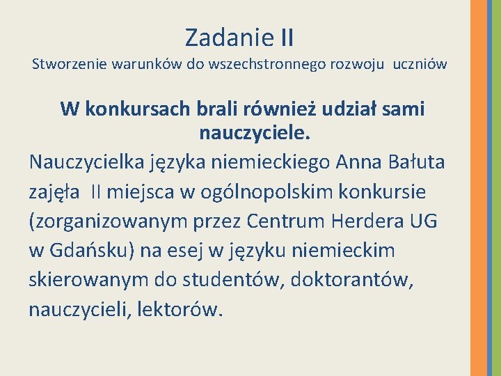 Zadanie II Stworzenie warunków do wszechstronnego rozwoju uczniów W konkursach brali również udział sami