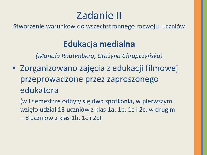 Zadanie II Stworzenie warunków do wszechstronnego rozwoju uczniów Edukacja medialna (Mariola Rautenberg, Grażyna Chrapczyńska)