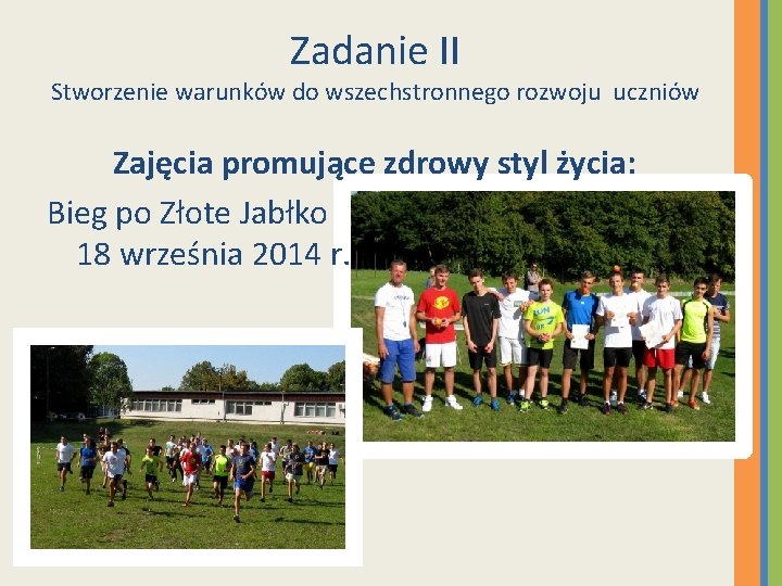 Zadanie II Stworzenie warunków do wszechstronnego rozwoju uczniów Zajęcia promujące zdrowy styl życia: Bieg