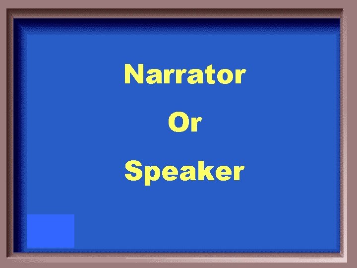 Narrator Or Speaker 