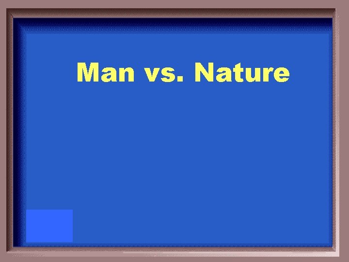 Man vs. Nature 