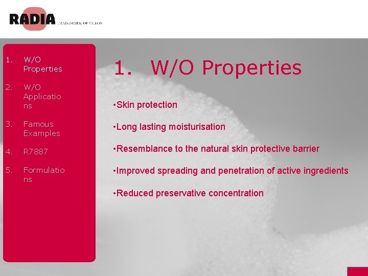1. W/O Properties 2. W/O Applicatio ns 1. W/O Properties • Skin protection 3.