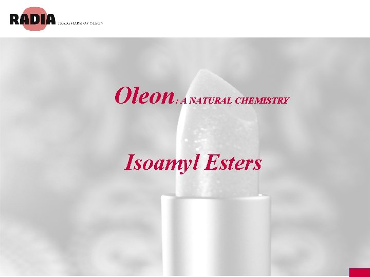 Oleon : A NATURAL CHEMISTRY Isoamyl Esters 