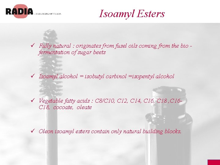 Isoamyl Esters ü Fully natural : originates from fusel oils coming from the bio