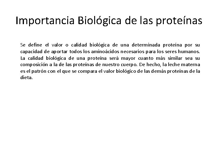 Importancia Biológica de las proteínas Se define el valor o calidad biológica de una Importancia Biológica de las proteínas Se define el valor o calidad biológica de una