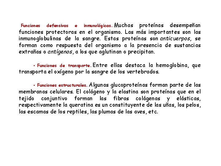 proteínas desempeñan funciones protectoras en el organismo. Las más importantes son las inmunoglobulinas de proteínas desempeñan funciones protectoras en el organismo. Las más importantes son las inmunoglobulinas de