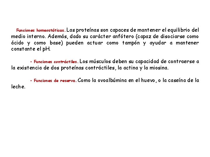 Funciones homeostáticas. Las proteínas son capaces de mantener el equilibrio del medio interno. Además, Funciones homeostáticas. Las proteínas son capaces de mantener el equilibrio del medio interno. Además,