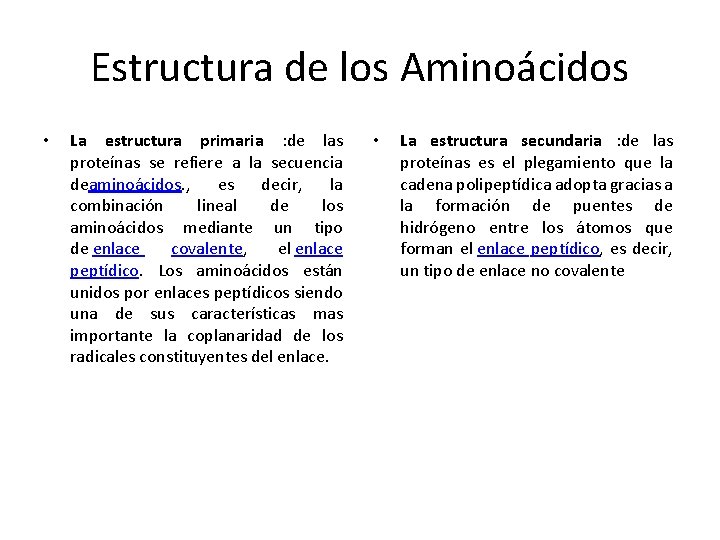 Estructura de los Aminoácidos • La estructura primaria : de las proteínas se refiere Estructura de los Aminoácidos • La estructura primaria : de las proteínas se refiere