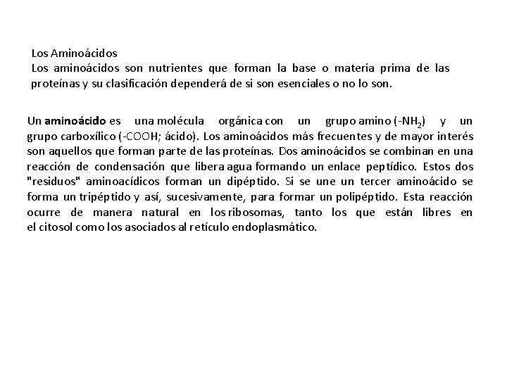 Los Aminoácidos Los aminoácidos son nutrientes que forman la base o materia prima de Los Aminoácidos Los aminoácidos son nutrientes que forman la base o materia prima de