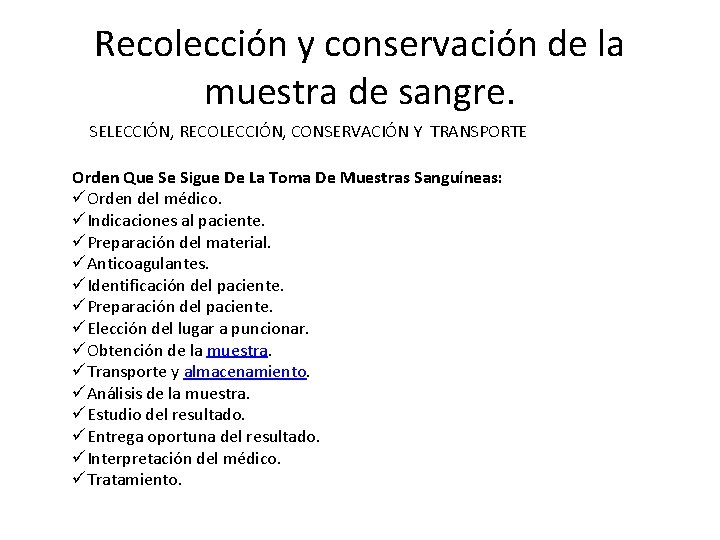 Recolección y conservación de la muestra de sangre. SELECCIÓN, RECOLECCIÓN, CONSERVACIÓN Y TRANSPORTE Orden Recolección y conservación de la muestra de sangre. SELECCIÓN, RECOLECCIÓN, CONSERVACIÓN Y TRANSPORTE Orden
