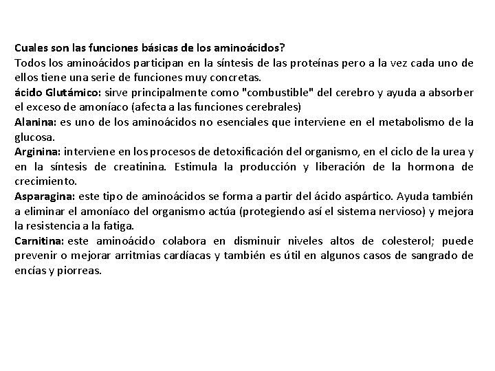 Cuales son las funciones básicas de los aminoácidos? Todos los aminoácidos participan en la Cuales son las funciones básicas de los aminoácidos? Todos los aminoácidos participan en la