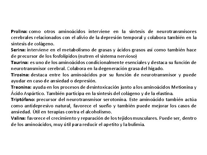 Prolina: como otros aminoácidos interviene en la síntesis de neurotransmisores cerebrales relacionados con el Prolina: como otros aminoácidos interviene en la síntesis de neurotransmisores cerebrales relacionados con el