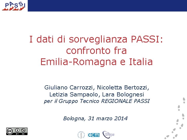 I dati di sorveglianza PASSI: confronto fra Emilia-Romagna e Italia Giuliano Carrozzi, Nicoletta Bertozzi,