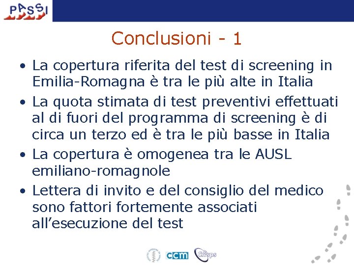 Conclusioni - 1 • La copertura riferita del test di screening in Emilia-Romagna è