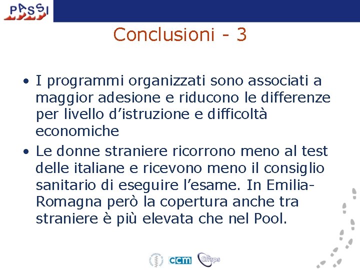 Conclusioni - 3 • I programmi organizzati sono associati a maggior adesione e riducono