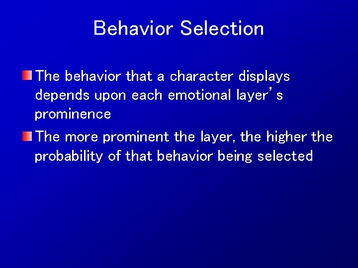 Behavior Selection The behavior that a character displays depends upon each emotional layer’s prominence