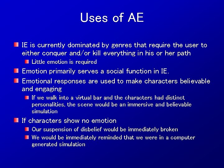 Uses of AE IE is currently dominated by genres that require the user to