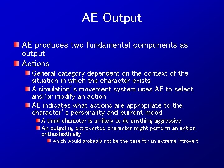 AE Output AE produces two fundamental components as output Actions General category dependent on