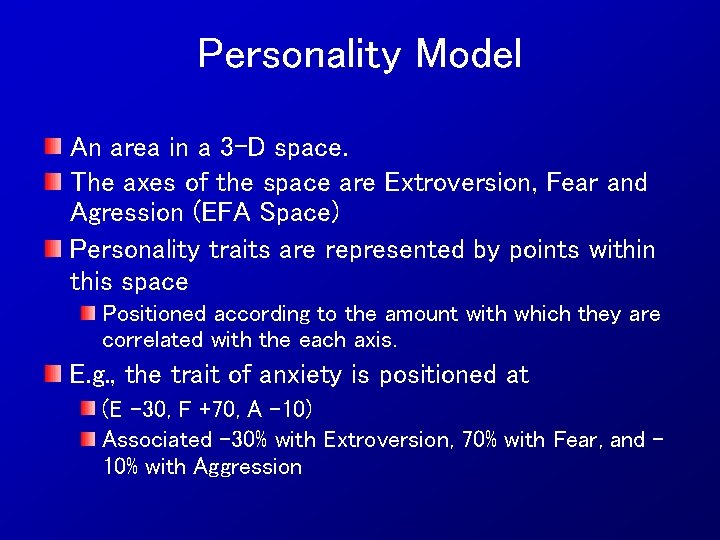 Personality Model An area in a 3 -D space. The axes of the space