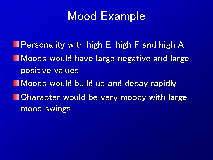 Mood Example Personality with high E, high F and high A Moods would have