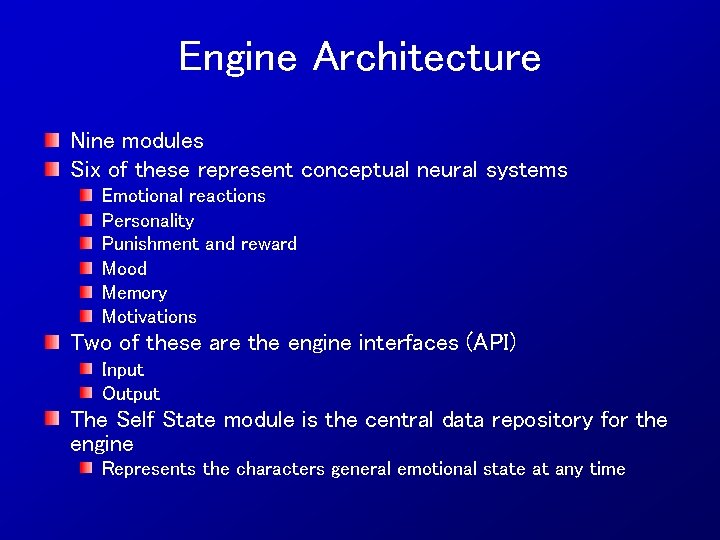 Engine Architecture Nine modules Six of these represent conceptual neural systems Emotional reactions Personality