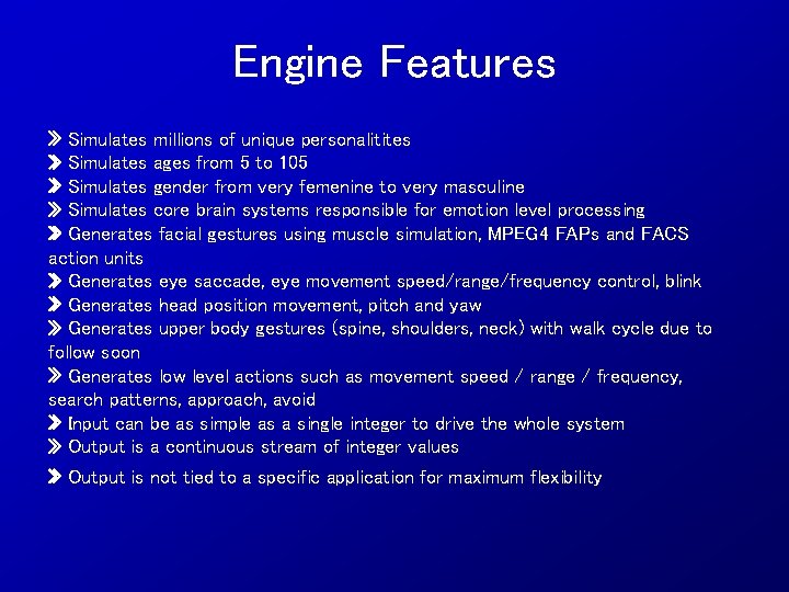 Engine Features » Simulates millions of unique personalitites » Simulates ages from 5 to