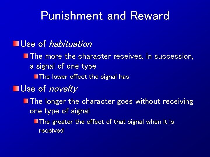 Punishment and Reward Use of habituation The more the character receives, in succession, a