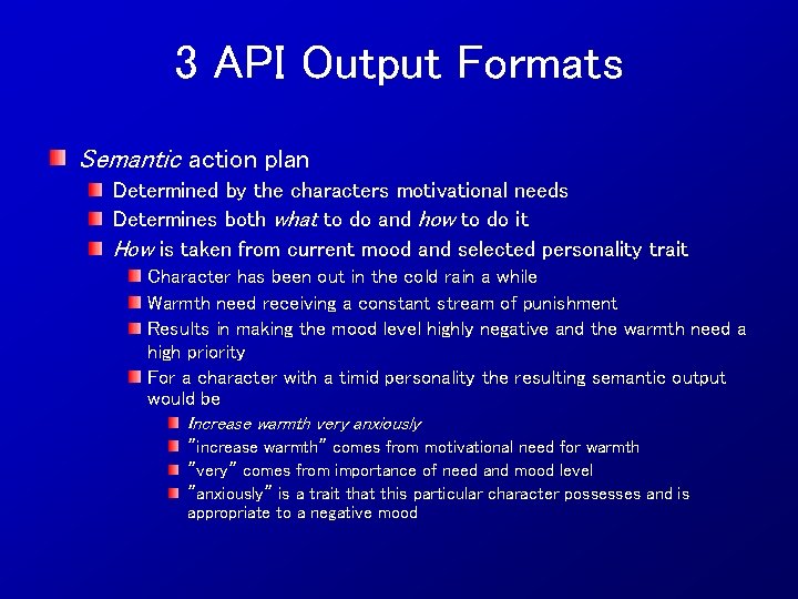 3 API Output Formats Semantic action plan Determined by the characters motivational needs Determines