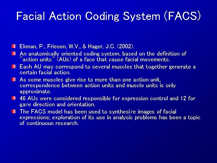 Facial Action Coding System (FACS) Ekman, P. , Friesen, W. V. , & Hager,