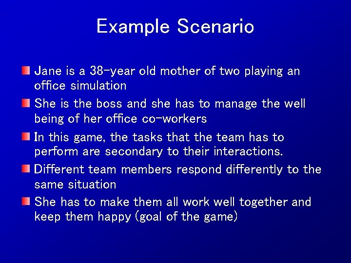 Example Scenario Jane is a 38 -year old mother of two playing an office