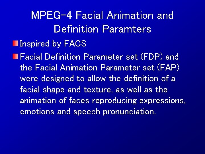 MPEG-4 Facial Animation and Definition Paramters Inspired by FACS Facial Definition Parameter set (FDP)