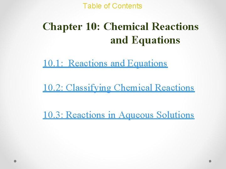Table of Contents Chapter 10: Chemical Reactions and Equations 10. 1: Reactions and Equations