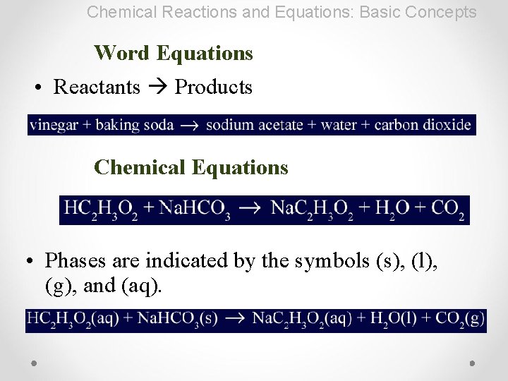Chemical Reactions and Equations: Basic Concepts Word Equations • Reactants Products Chemical Equations •
