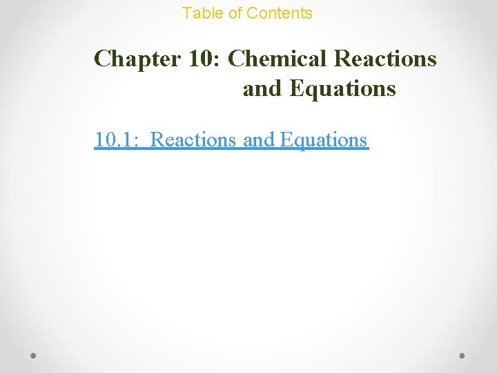 Table of Contents Chapter 10: Chemical Reactions and Equations 10. 1: Reactions and Equations