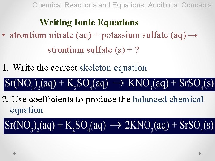 Chemical Reactions and Equations: Additional Concepts Writing Ionic Equations • strontium nitrate (aq) +