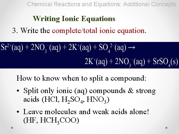 Chemical Reactions and Equations: Additional Concepts Writing Ionic Equations 3. Write the complete/total ionic