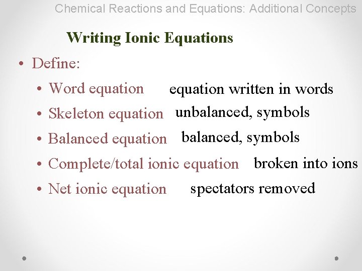 Chemical Reactions and Equations: Additional Concepts Writing Ionic Equations • Define: • Word equation