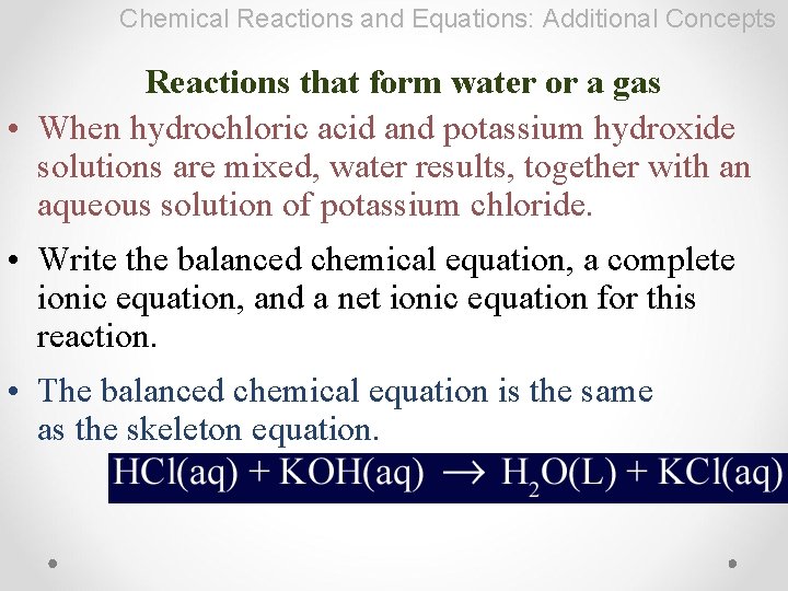 Chemical Reactions and Equations: Additional Concepts Reactions that form water or a gas •