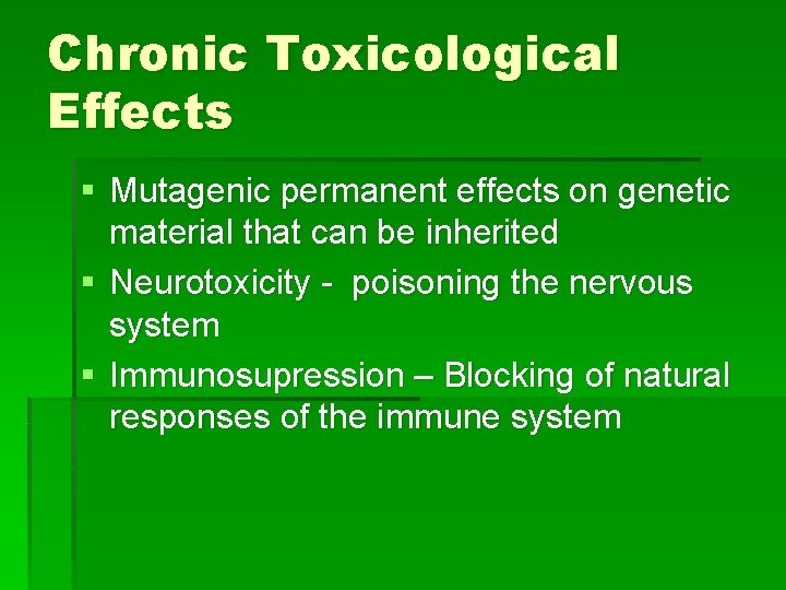 Chronic Toxicological Effects § Mutagenic permanent effects on genetic material that can be inherited