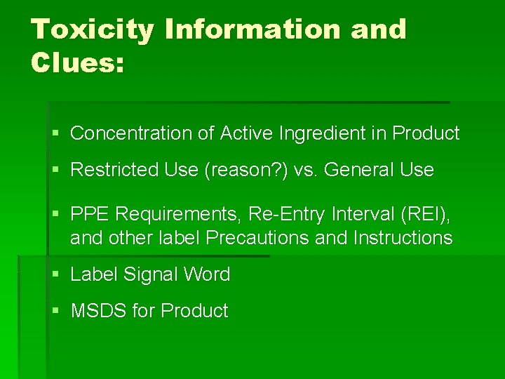 Toxicity Information and Clues: § Concentration of Active Ingredient in Product § Restricted Use