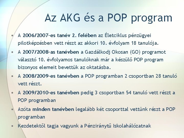 Az AKG és a POP program • A 2006/2007 -es tanév 2. felében az