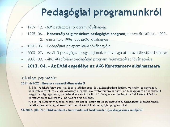 Pedagógiai programunkról • 1989. 12. - MM pedagógiai program jóváhagyás • 1995. 06. -