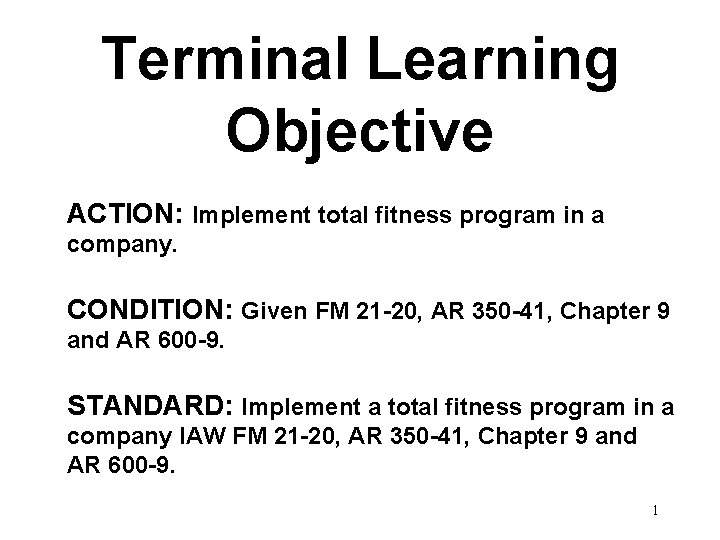 Terminal Learning Objective ACTION: Implement total fitness program in a company. CONDITION: Given FM