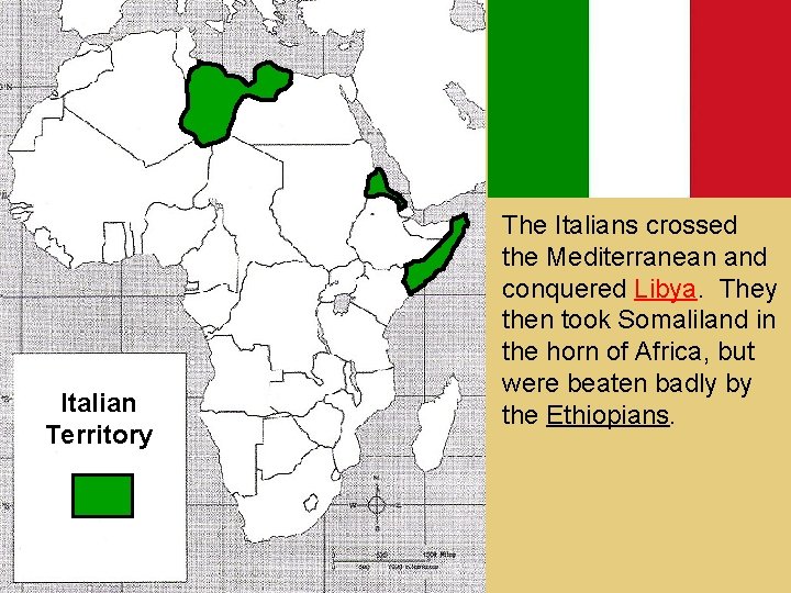 Italian Territory The Italians crossed the Mediterranean and conquered Libya. They then took Somaliland