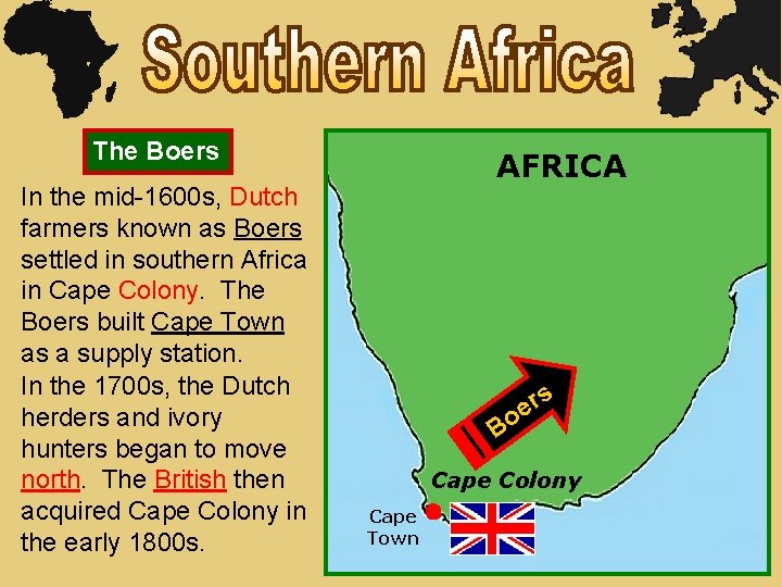 The Boers In the mid-1600 s, Dutch farmers known as Boers settled in southern